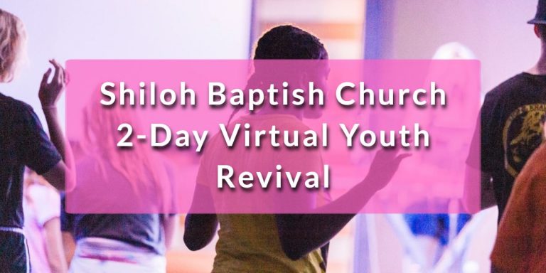 SHILOH BAPTIST CHURCH 2-DAY VIRTUAL YOUTH REVIVAL