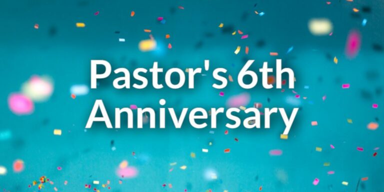 Pastor’s 6th Anniversary
